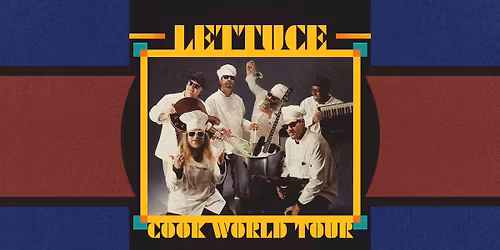 Lettuce Cook World Tour at Westcott Theater