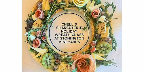 Second Chell's Charcuterie Holiday Wreath Class at Stonington Vineyards