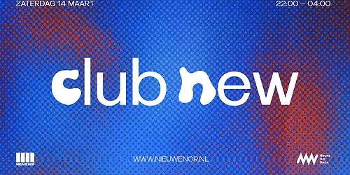 Club New | Nieuwe Nor Nacht