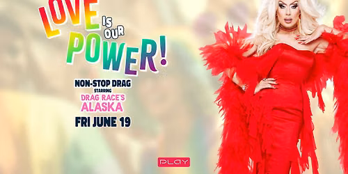 Love is Our Power with Drag Race All Star Alaska