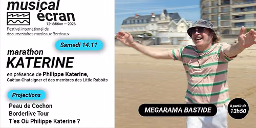 MARATHON PHILIPPE KATERINE - BORDEAUX - PROJECTION DE 3 FILMS -  SAMEDI 14 NOVEMBRE 