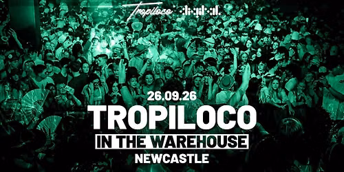 \ud83e\udea9\ud83c\udfaa TROPILOCO IN THE WAREHOUSE \ud83c\udfaa\ud83e\udea9 NEWCASTLE'S ONLY SUPERCLUB DIGITAL | 3000+ STUDENTS | NEWCASTLE UNI FRESHERS TOUR | NIGHT SIX