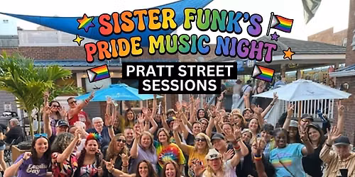 Pratt Street Sessions \ud83c\udf08 Pride Night with Sister Funk