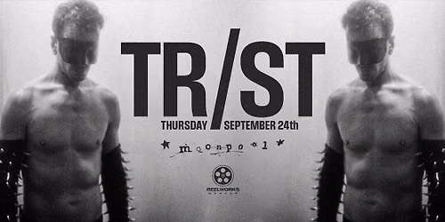 TR\/ST, Moonpool + DJ Eli at Reelworks | 7 PM
