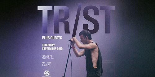 TR\/ST at Reelworks | 7 PM