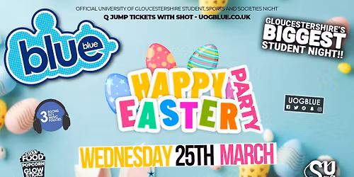 Blue & Blue Wednesdays \ud83d\udc30 EASTER PARTY! \ud83d\udc23 Gloucestershire\u2019s Biggest Student Night! \ud83e\udd2f
