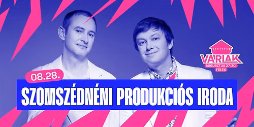 Szomsz\u00e9dn\u00e9ni Produkci\u00f3s Iroda | V\u00e1rlak Fesztiv\u00e1l 2026
