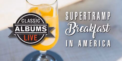 Classic Albums Live Tribute Show: Supertramp - Breakfast In America
