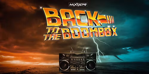 MIXTAPE presents- BACK to the BOOMBOX tour!