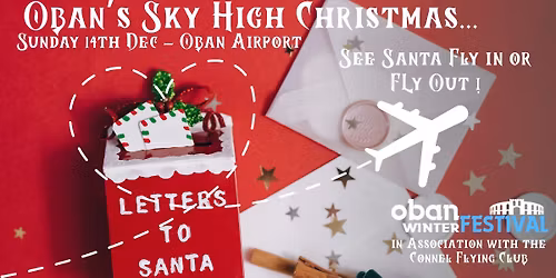 Oban's Sky High Christmas! Santa is FLYING in to collect YOUR Christmas Wishes & Letters!