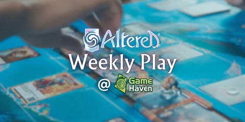 Game Haven Altered Weekly Play