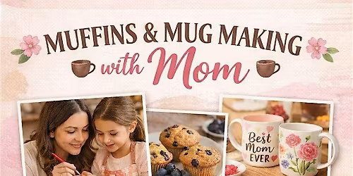 Muffins & Mug making with Mom
