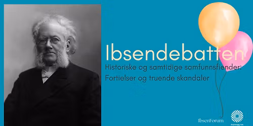 Ibsendebatten \u2013 Historiske og samtidige samfunnsfiender: Fortielser og truende skandaler