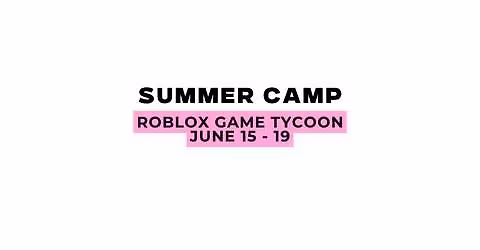 Ethlete Lab Academy Summer Camp: Roblox Game Tycoon 6\/15-19