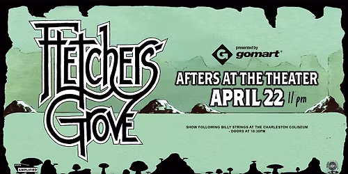 Afters @ The Theater ft. Fletcher\u2019s Grove Presented by gomart