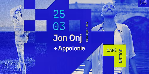 CARTE BLANCHE \u00c0 JON ONJ + APPOLONIE [CAF\u00c9 JULIEN]