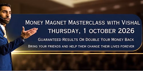 Money Magnet Masterclass with Vishal London