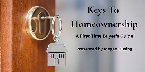 Keys to Homeownership: A First-Time Buyer's Guide