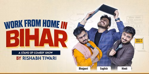 Work From Home in Bihar is a stand-up comedy show