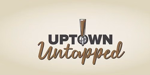 Uptown Untapped 2026
