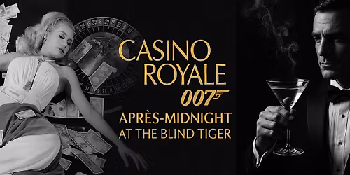 \u2728 Casino Royale: Apr\u00e8s-Midnight at The Blind Tiger \u2728