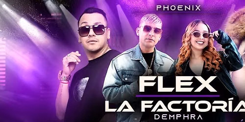 FLEX, LA FACTORIA, MAKANO Y JOSENID EN  PHOENIX