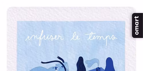 Infuser le temps by Oh My Goz