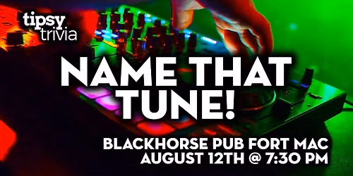 Fort McMurray: Blackhorse Pub - Name That Tune - Aug 12, 7:30pm