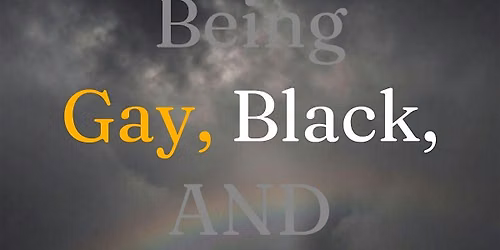 A Live Book Talk & Celebration: Being Gay, Black, AND Christian