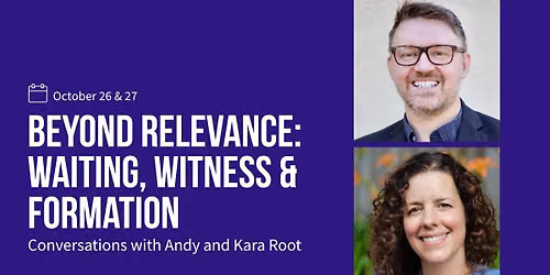 Beyond Relevance: Waiting, Witness and Formation