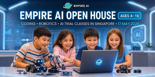 Empire\u202f AI\u202f Open\u202f House\u202f\u202f|\u202fKids\u202fCoding,\u202fRobotics\u202f&\u202fAI\u202fTrials\u202f(Ages\u202f4\u201316)