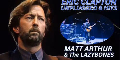 Eric Clapton's "Unplugged & Hits" - Matt Arthur & The Lazybones