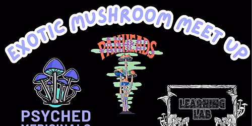 7\/18 Exotic Mushroom Meet Up Evergreen