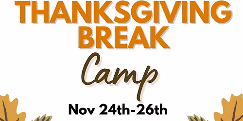 Thanksgiving Break Camp