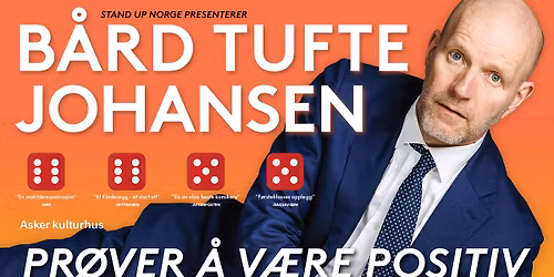 B\u00e5rd Tufte Johansen \u2013 Pr\u00f8ver \u00e5 v\u00e6re positiv \/\/ Asker kulturhus \u2013 EKSTRASHOW!