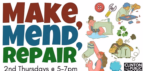 Make, Mend, Repair at the Clinton Public Library