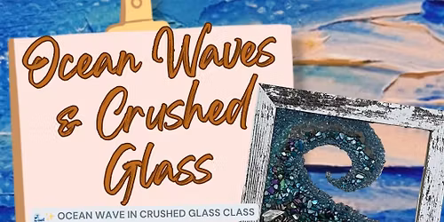 Ocean Waves & Crushed Glass Workshop
