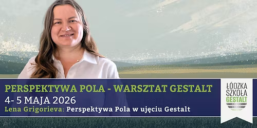 Teoria Pola\/perspektywa pola - Warsztat Gestalt - Lena Grigorieva