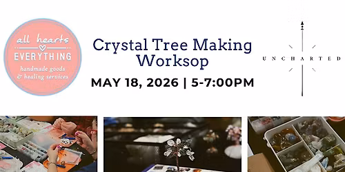 Crystal Tree Making Workshop at Uncharted Tea