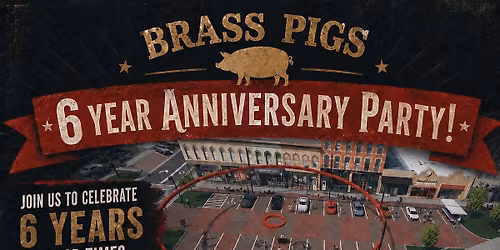 Brass Pigs 6th year Anniversary Party