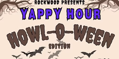 YAPPY HOUR HOWL-O-WEEN EDITION @ Rockwood!