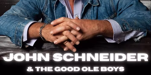 John "Bo Duke" Schneider & The Good Ole Boys