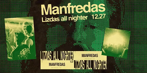 LIZDAS ALL NIGHTER: MANFREDAS
