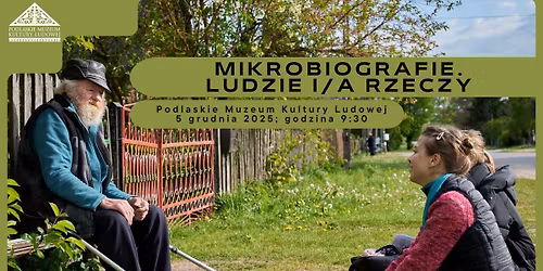 Konferencja naukowa \u201eMikrobiografie. Ludzie i\/a rzeczy\u201d
