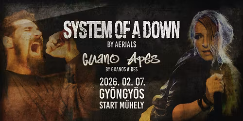 System of a Down by Aerials, Guano Apes by Guanos Aires \ud83d\udca5 Gy\u00f6ngy\u00f6s, Start M\u0171hely