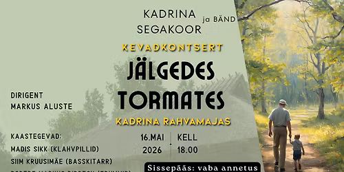 Kevadkontsert "J\u00e4lgedes tormates"- Kadrina Segakoor ja b\u00e4nd