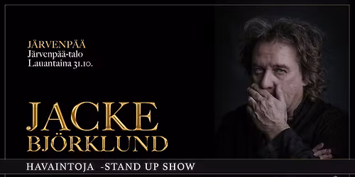 Jacke Bj\u00f6rklund: Havaintoja -stand up show \/ J\u00e4rvenp\u00e4\u00e4