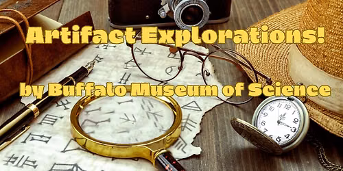 \t Unearth a Story - Artifact Explorations! by Buffalo Museum of Science