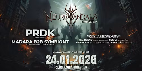NEUROVANDALS \u2013 SYNAPSE ATTACK \/ DnB \/ PRDK \/ Madara b2b Symbiont \/ Club Paula, Dresden