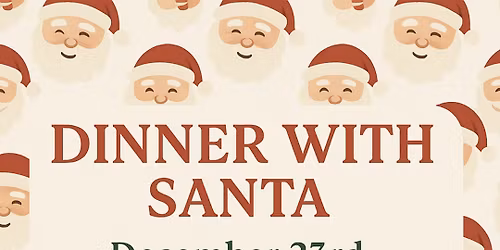 Dinner w\/ Santa!